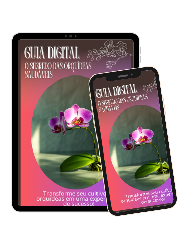 Guia Digital: Segredos das Orquídeas Saudáveis
